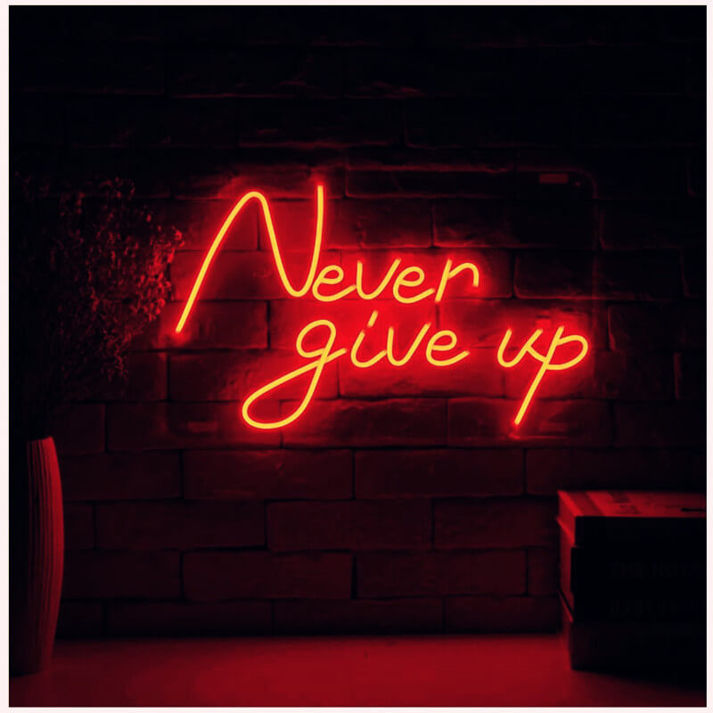 "NEVER GIVE UP" – LED Neon Sign (Size 19.7"x 11.8")